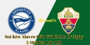 Soi Kèo Alaves Đấu Với Elche CF Ngày 5/10/2025 Lúc 19h